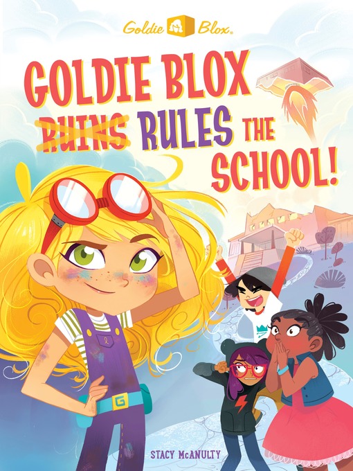 Title details for GoldieBlox Rules the School! by Stacy McAnulty - Available
